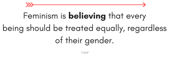 Feminism is believing that everyone should be treated equally, regardless of their gender..png